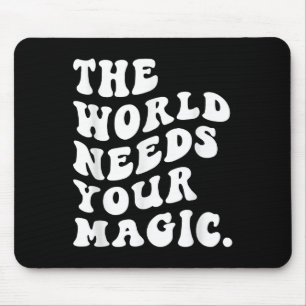 The World Needs Your Magic Motivational Retro Mouse Mat