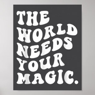 The World Needs Your Magic Motivational Retro Poster