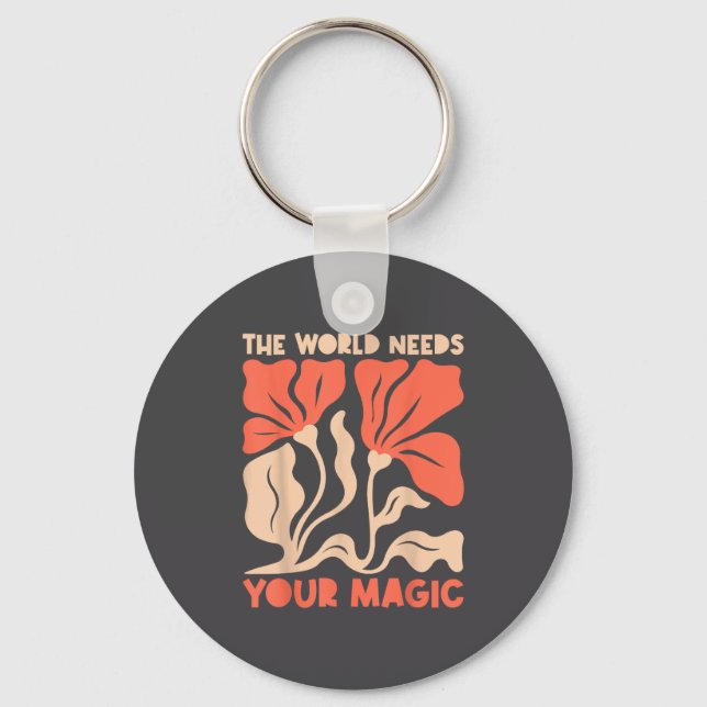 The World Needs Your Magic Retro Floral Sitive Mot Key Ring (Front)