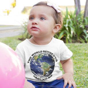 The World Revolves Around Me Baby T-Shirt
