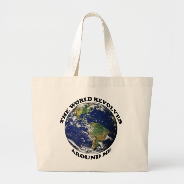 The World Revolves Around Me Large Tote Bag (Front)