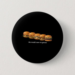 The World Runs On Grease Funny Burger Foodie Fast 6 Cm Round Badge