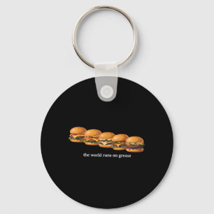 The World Runs On Grease Funny Burger Foodie Fast Key Ring