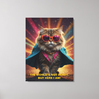 The World’s Not Ready – Confident Cat Humour Desig Canvas Print