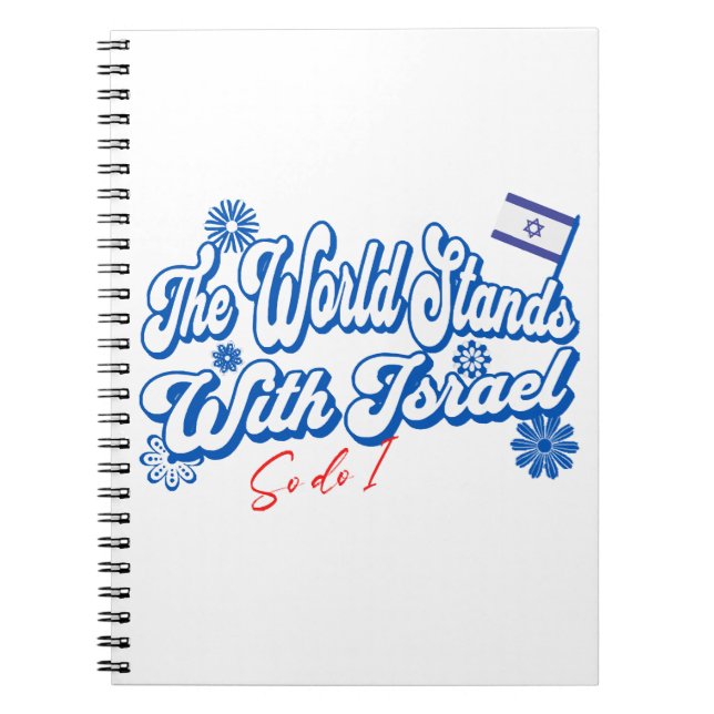 The World Stands With Israel, So do I  Israel Supp Notebook (Front)