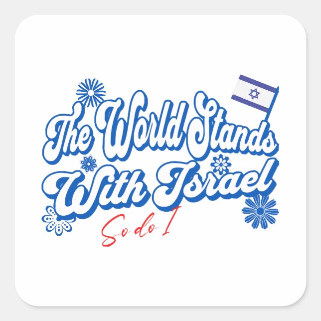 The World Stands With Israel, So do I  Israel Supp Square Sticker (Front)