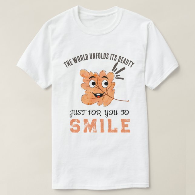 "The World Unfolds Its Beauty" Smiling Leaf T-Shirt (Design Front)