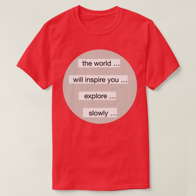 The world will inspire you T-Shirt (Design Front)