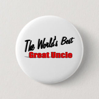 The World's Best Great Uncle 6 Cm Round Badge