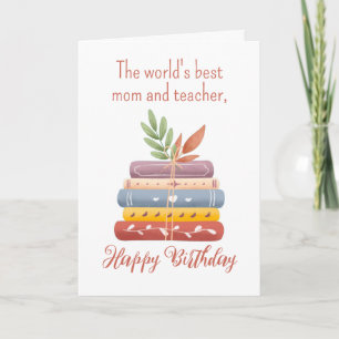 The World's Best Mum And Teacher Birthday Card