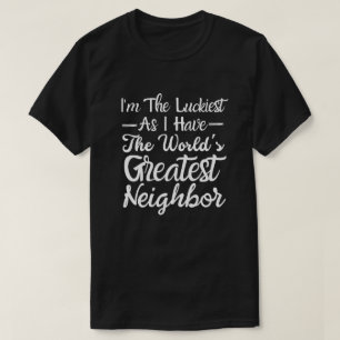 The World's Best Neighbour T-Shirt