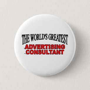 The World's Greatest Advertising Consultant 6 Cm Round Badge
