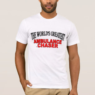The World's Greatest Ambulance Chaser T-Shirt