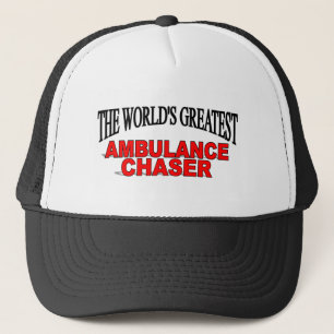 The World's Greatest Ambulance Chaser Trucker Hat