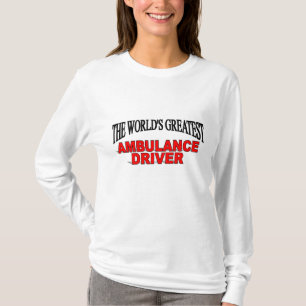 The World's Greatest Ambulance Driver T-Shirt