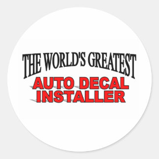 The World's Greatest Auto Decal Installer Classic Round Sticker