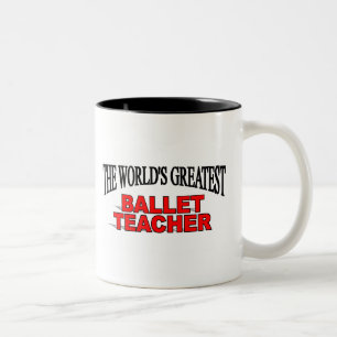 The World's Greatest Ballet Teacher Two-Tone Coffee Mug