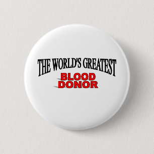 The World's Greatest Blood Donor 6 Cm Round Badge