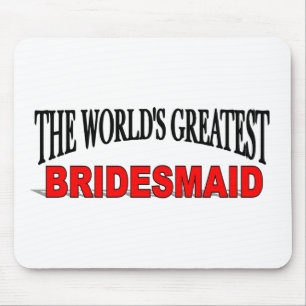 The World's Greatest Bridesmaid Mouse Mat