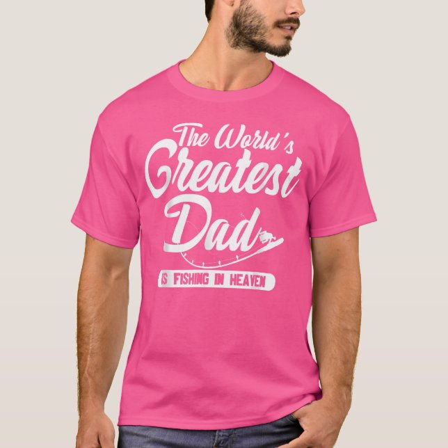 The World'S Greatest Dad Is Fishing In Heaven Fish T-Shirt (Front)