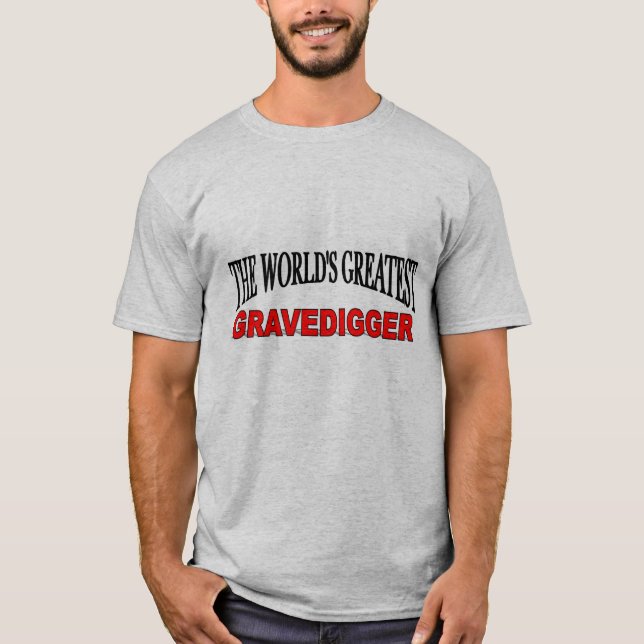 The World's Greatest Gravedigger T-Shirt (Front)