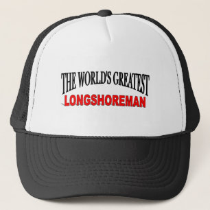 The World's Greatest Longshoreman Trucker Hat