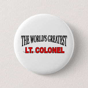 The World's Greatest Lt. Colonel 6 Cm Round Badge