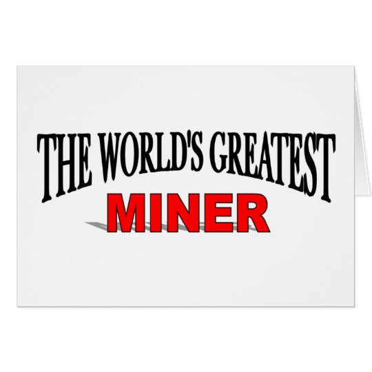 The World's Greatest Miner Card