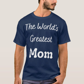 The Worlds Greatest Mum T-Shirt