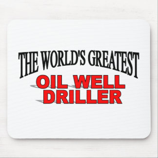 The World's Greatest Oil Well Driller Mouse Mat