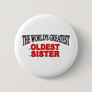 The World's Greatest Oldest Sister 6 Cm Round Badge