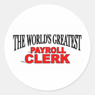 The World's Greatest Payroll Clerk Classic Round Sticker