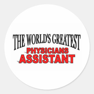 The World's Greatest Physicians Assistant Classic Round Sticker