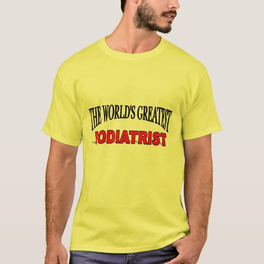 The World's Greatest Podiatrist T-Shirt
