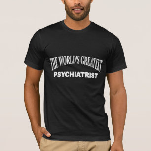 The World's Greatest Psychiatrist T-Shirt