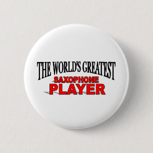 The World's Greatest Saxophone Player 6 Cm Round Badge