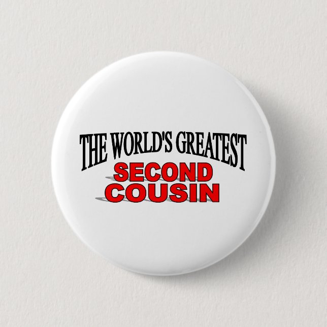 The World's Greatest Second Cousin 6 Cm Round Badge (Front)