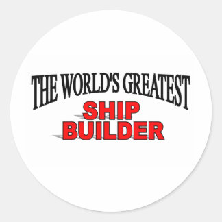 The World's Greatest Ship Builder Classic Round Sticker