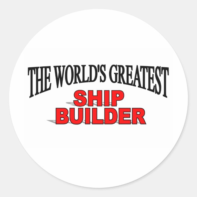 The World's Greatest Ship Builder Classic Round Sticker (Front)