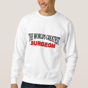 The World's Greatest Surgeon Sweatshirt