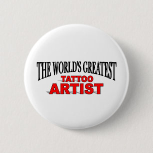 The World's Greatest Tatoo Artist 6 Cm Round Badge