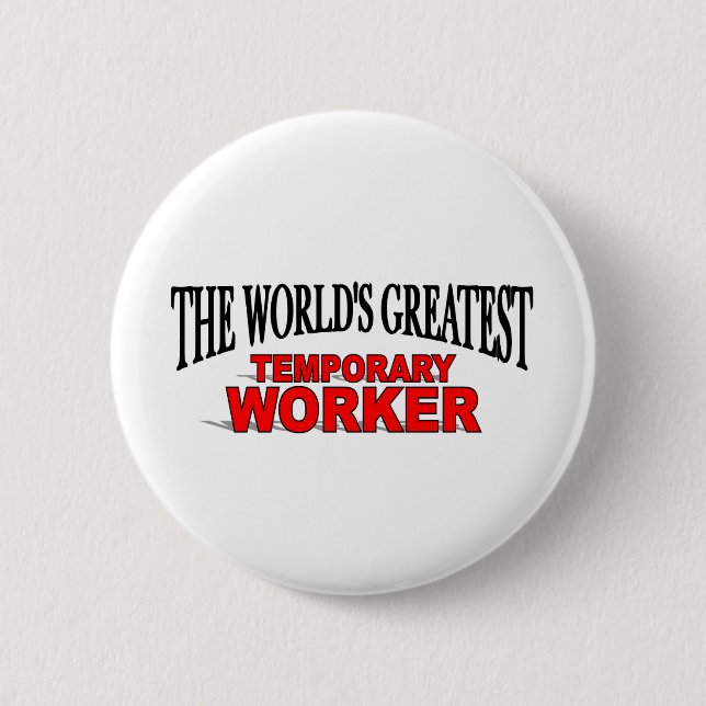 The World's Greatest Temporary Worker 6 Cm Round Badge (Front)