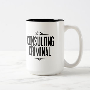 The World's Only Consulting Criminal Mug