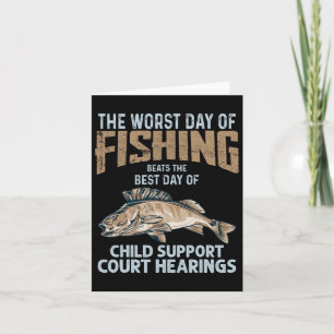 The Worst Day Of Fishing Beats Child Support Court Card