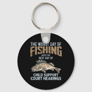 The Worst Day Of Fishing Beats Child Support Court Key Ring