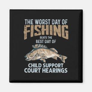 The Worst Day Of Fishing Beats Child Support Court Magnet