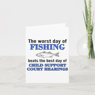The Worst Day Of Fishing Beats The Best Day Of Chi Card