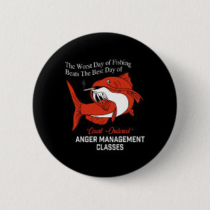 The Worst Day Of Fishing Beats The Best Day Of Cou 6 Cm Round Badge