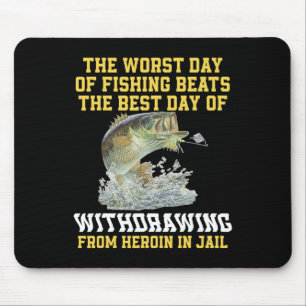 The Worst Day Of Fishing Beats The Best Day Of Wit Mouse Mat