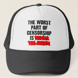 The Worst Part Of Censorship Funny Ball Cap